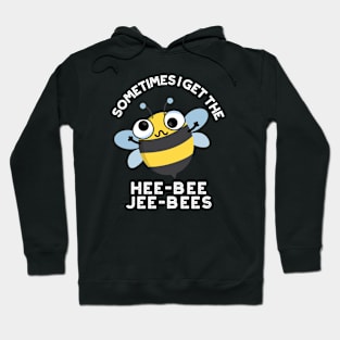 Sometimes I Get The Heebee Jeebees Funny Bee Puns Hoodie